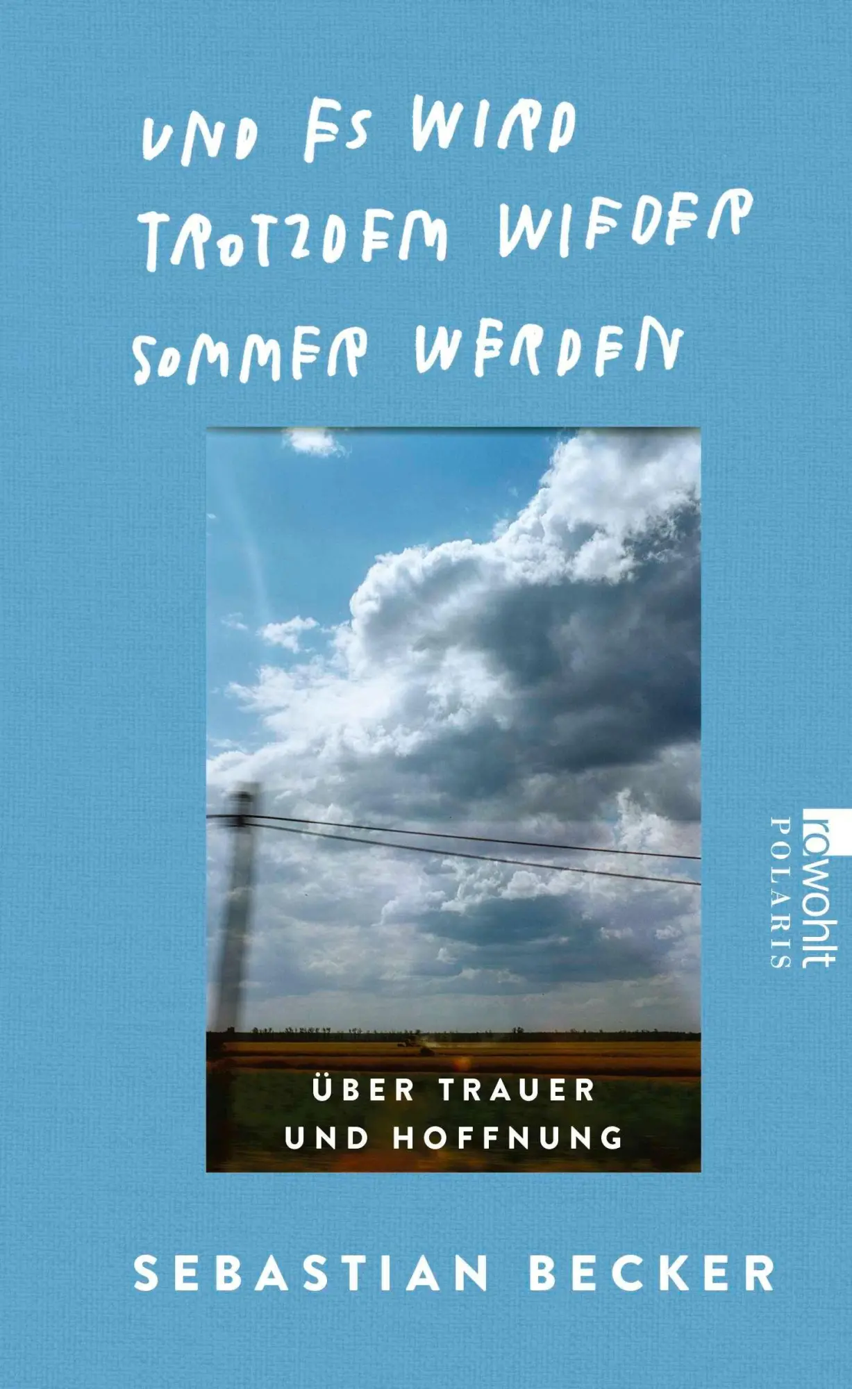 Cover: 9783499020391 | Und es wird trotzdem wieder Sommer werden | Sebastian Becker | Buch
