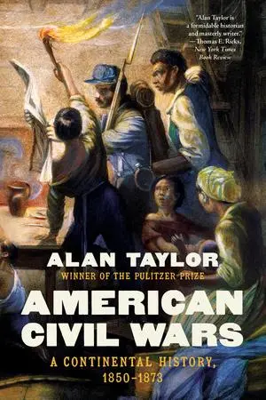 Cover: 9781324110491 | American Civil Wars | A Continental History, 1850-1873 | Alan Taylor
