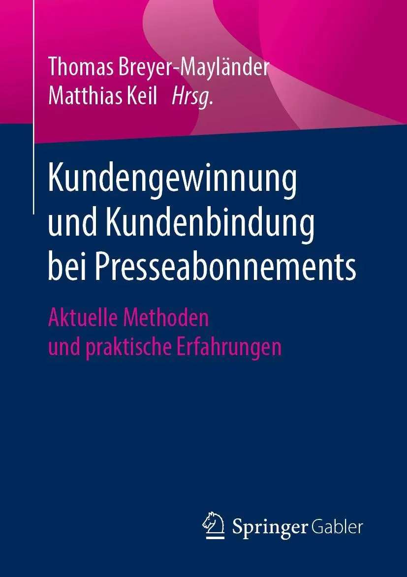 Cover: 9783658260491 | Kundengewinnung und Kundenbindung bei Presseabonnements | Keil (u. a.)