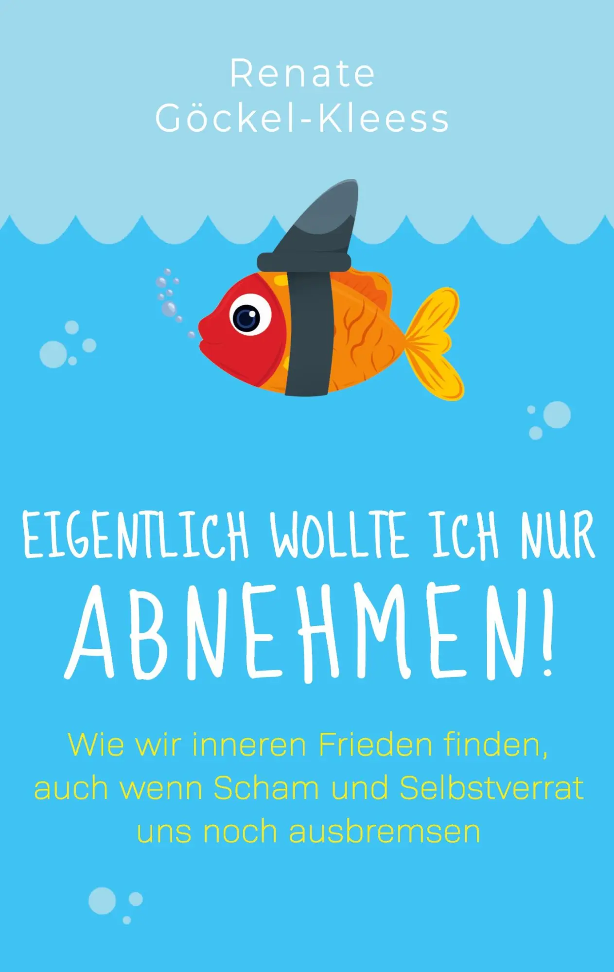 Cover: 9783696710491 | Eigentlich wollte ich nur abnehmen! | Renate Göckel-Kleess | Buch