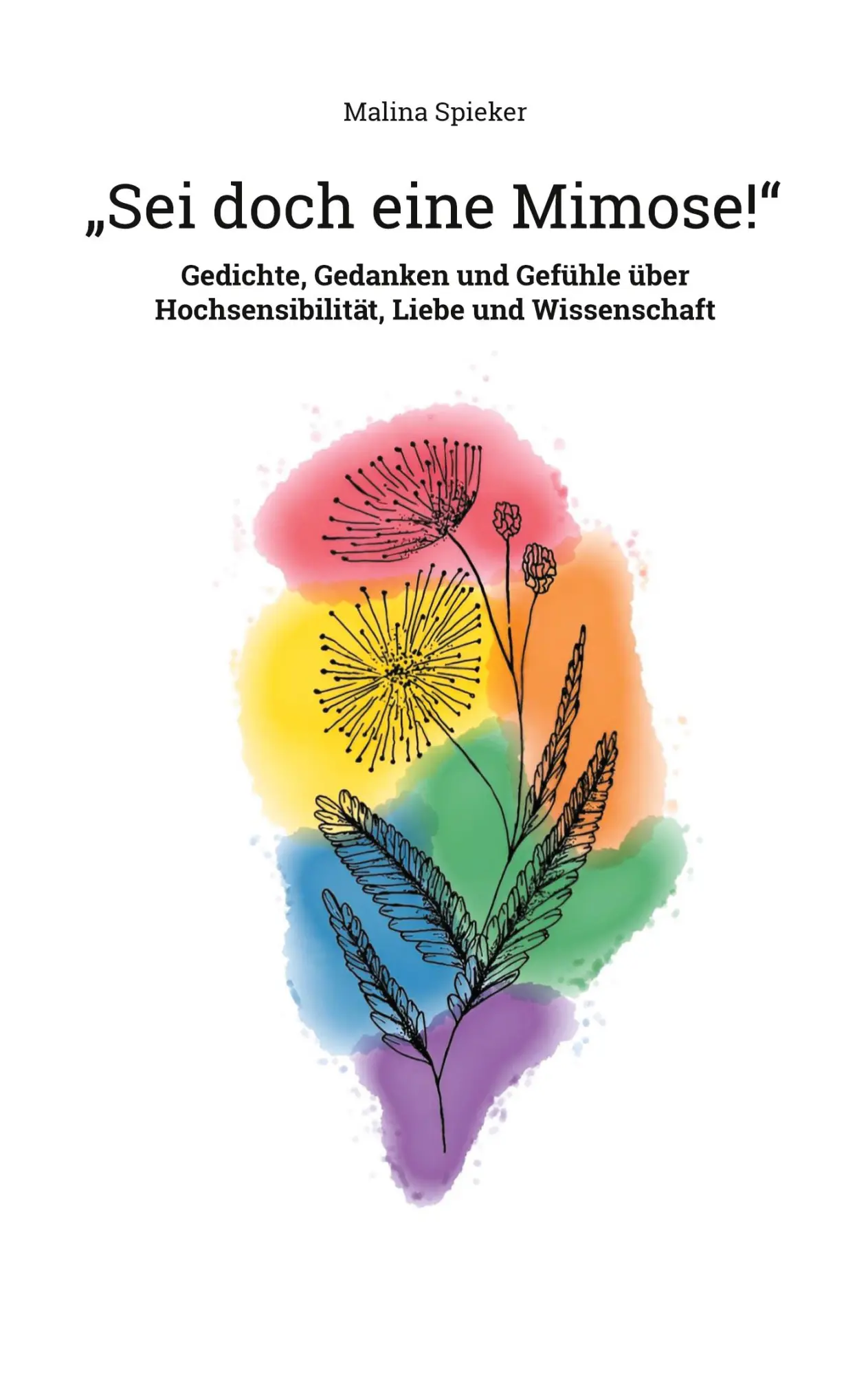 Cover: 9783758320491 | "Sei doch eine Mimose!" | Malina Spieker | Taschenbuch | 136 S. | 2023