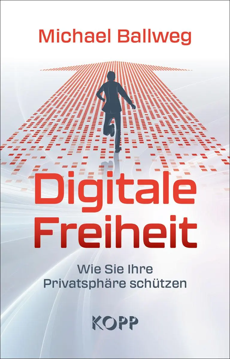 Cover: 9783989920491 | Digitale Freiheit | Wie Sie Ihre Privatsphäre schützen | Ballweg