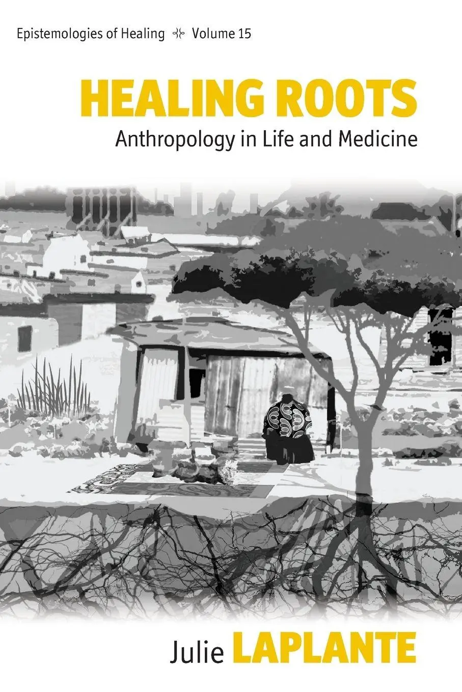 Cover: 9781789200591 | Healing Roots | Anthropology in Life and Medicine | Julie Laplante