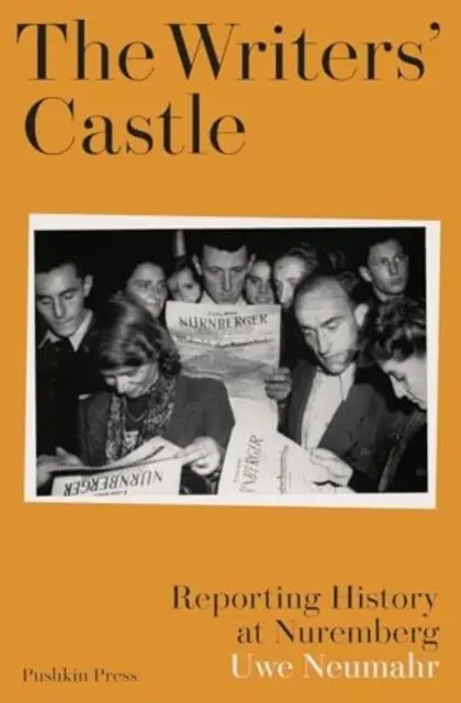 Cover: 9781805330691 | The Writers' Castle | Reporting History at Nuremberg | Uwe Neumahr
