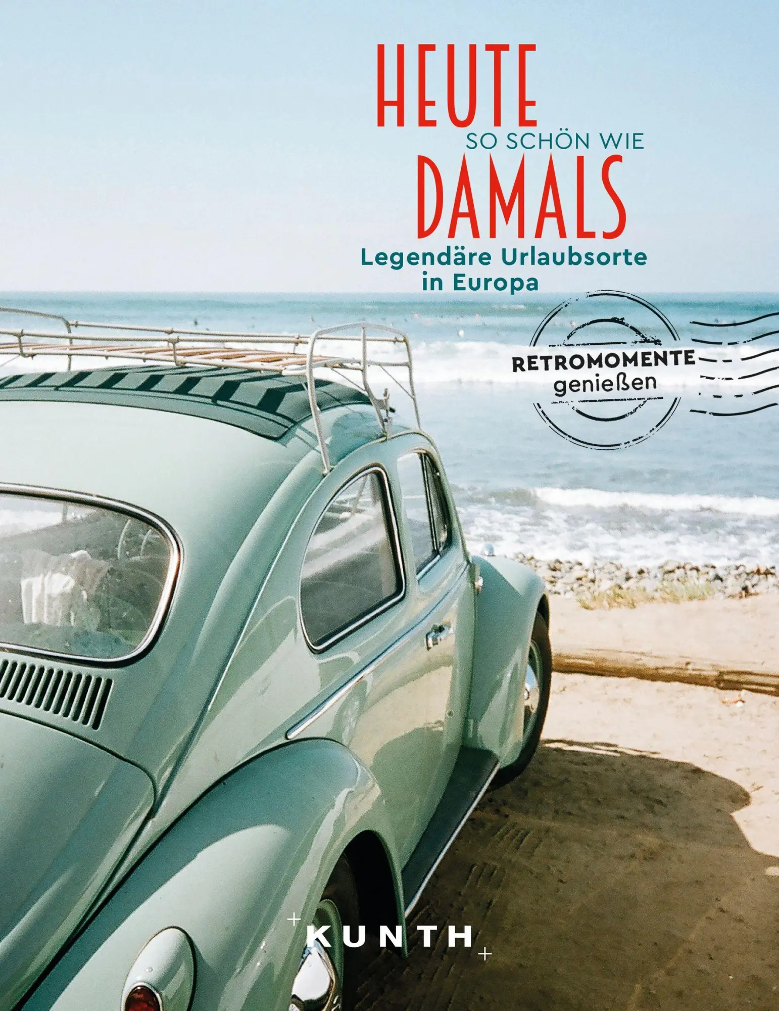 Cover: 9783969650691 | KUNTH Bildband Heute so schön wie damals, Legendäre Urlaubsorte in...