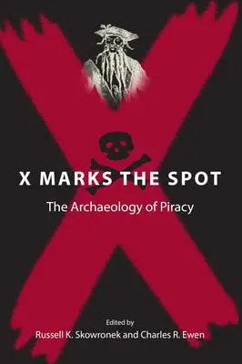 Cover: 9780813030791 | X Marks the Spot | The Archaeology of Piracy | Skowronek (u. a.)