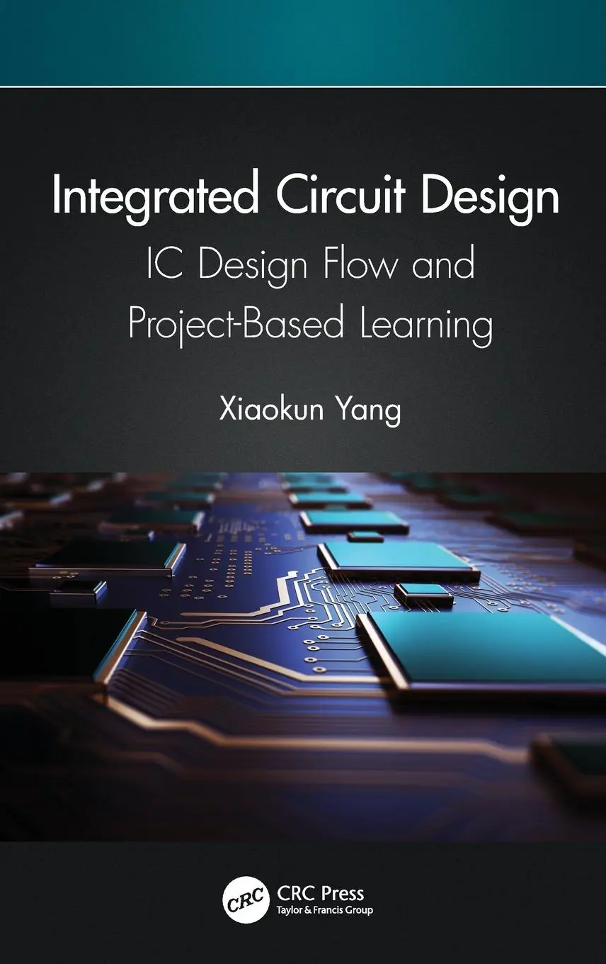 Cover: 9781032030791 | Integrated Circuit Design | IC Design Flow and Project-Based Learning