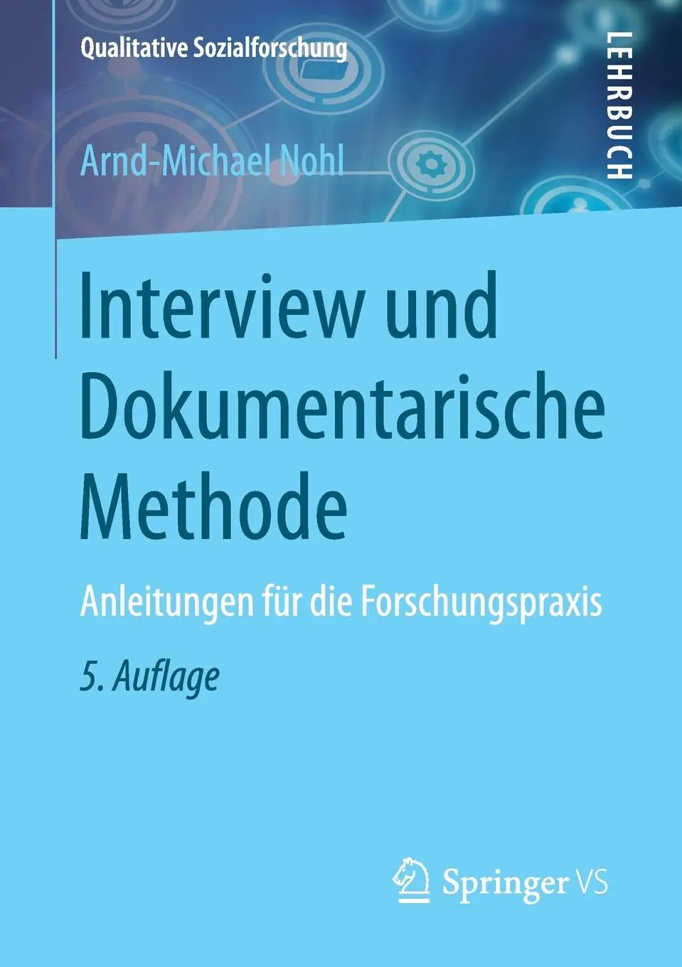 Cover: 9783658160791 | Interview und Dokumentarische Methode | Arnd-Michael Nohl | Buch