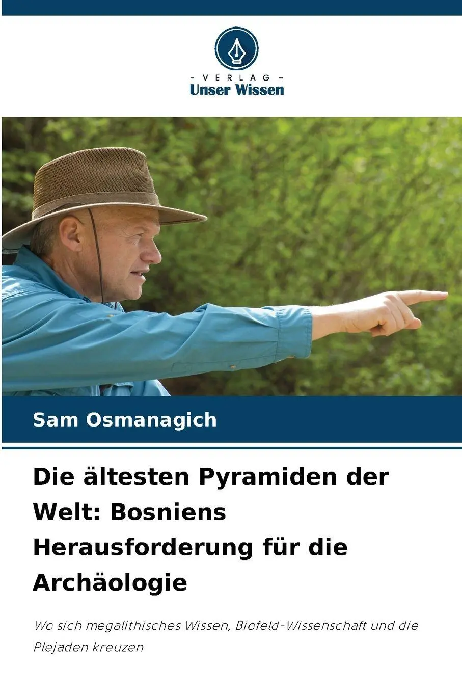 Cover: 9786208850791 | Die ältesten Pyramiden der Welt: Bosniens Herausforderung für die...
