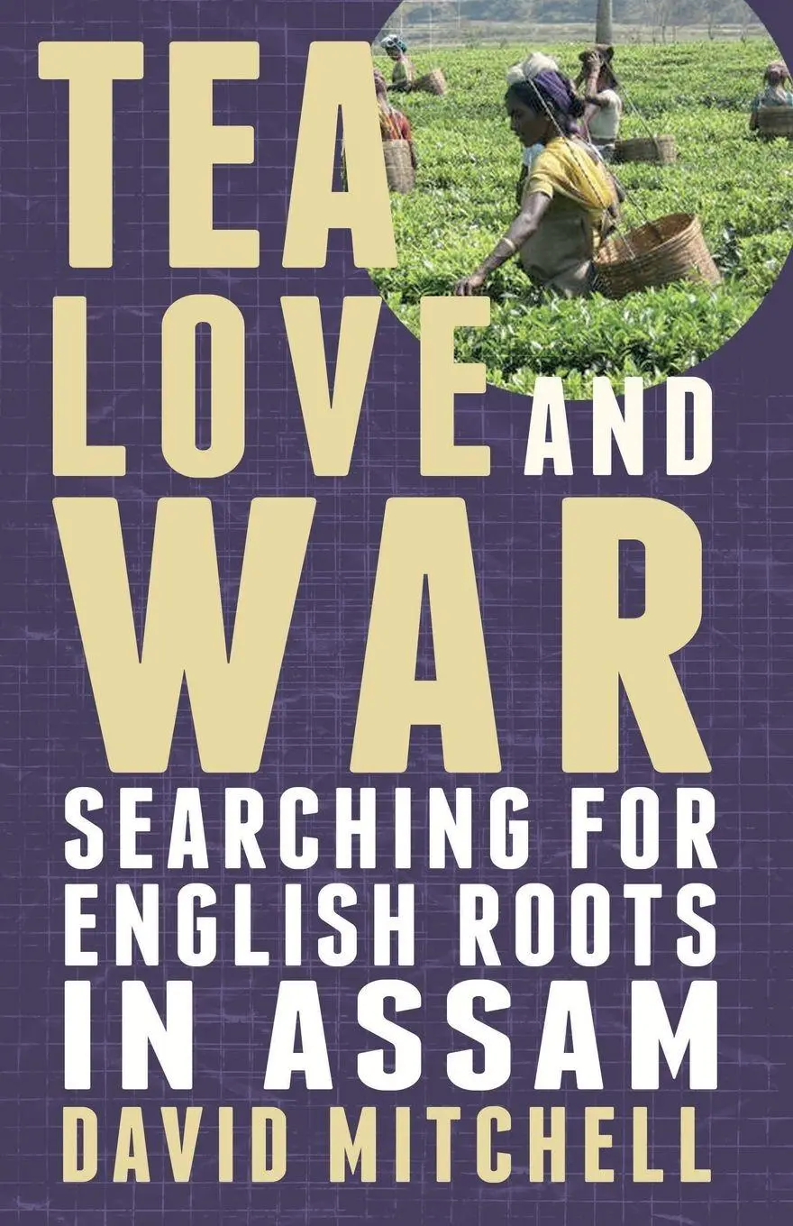 Cover: 9781780880891 | Tea, Love and War | Searching for English roots in Assam | Mitchell