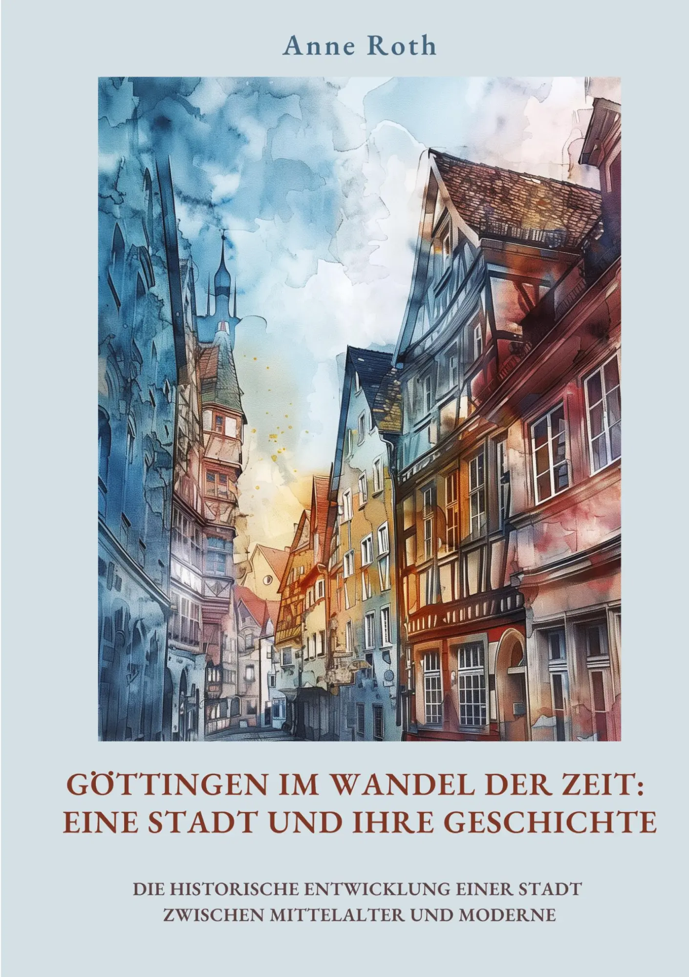 Cover: 9783384440891 | Göttingen im Wandel der Zeit: Eine Stadt und ihre Geschichte | Roth