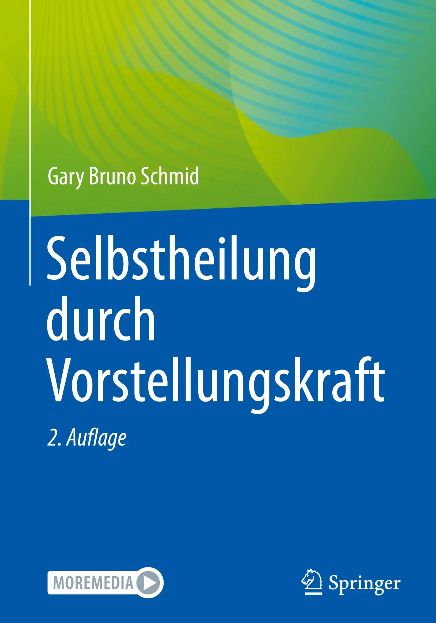 Cover: 9783662700891 | Selbstheilung durch Vorstellungskraft | Gary Bruno Schmid | Buch