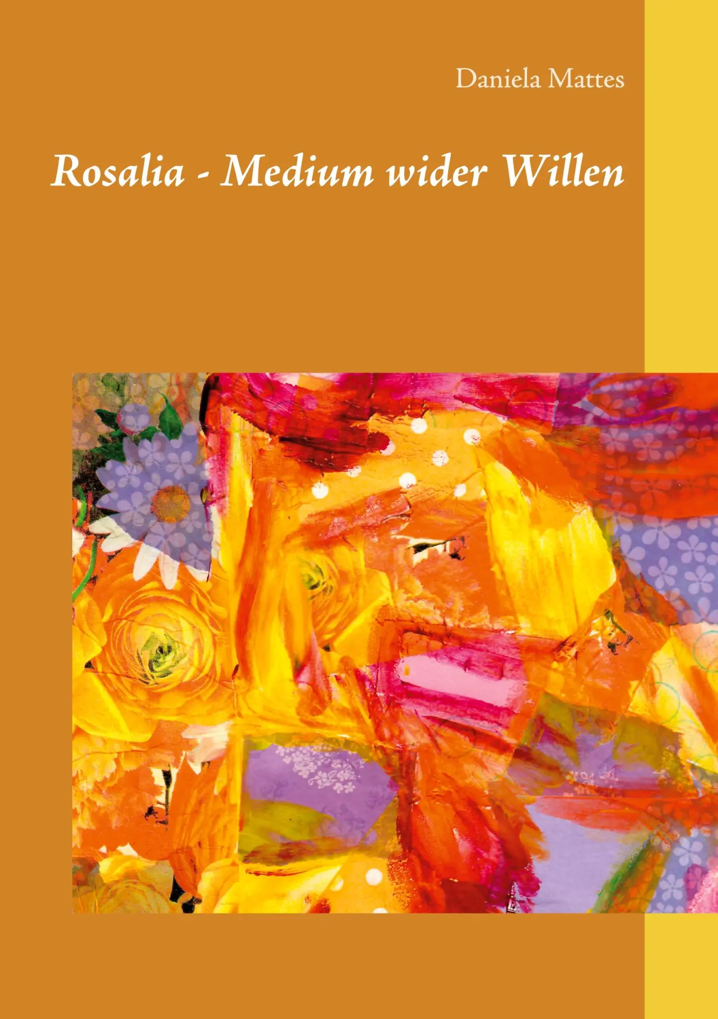 Cover: 9783740770891 | Rosalia - Medium wider Willen | Daniela Mattes | Taschenbuch | 120 S.