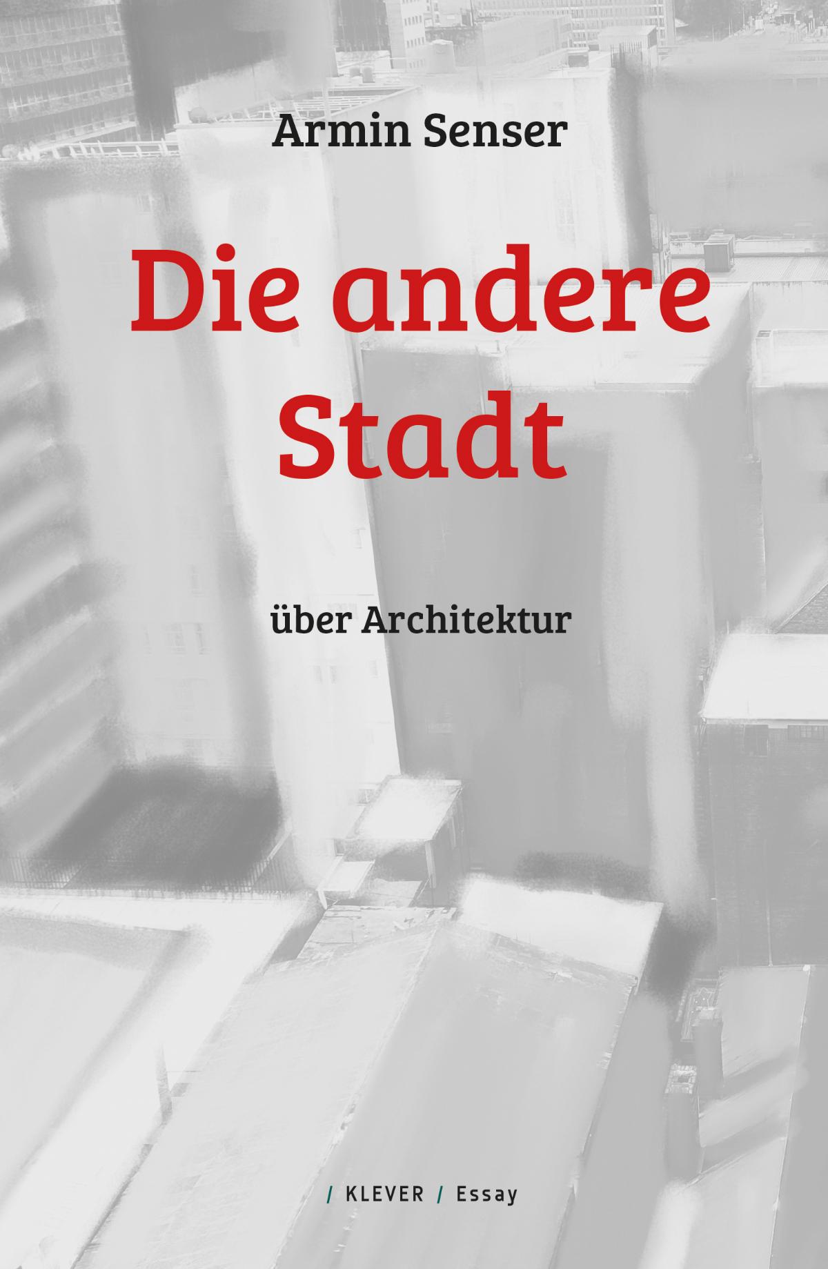 Cover: 9783903110991 | Die andere Stadt | Über Architektur | Armin Senser | Taschenbuch