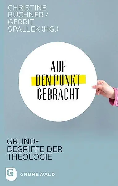 Cover: 9783786731191 | Auf den Punkt gebracht | Grundbegriffe der Theologie | Büchner | Buch