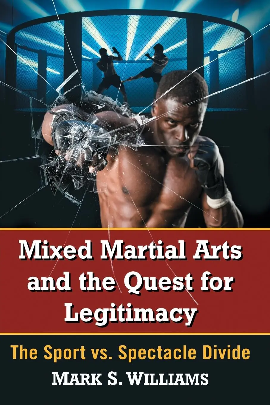 Cover: 9781476671291 | Mixed Martial Arts and the Quest for Legitimacy | Mark S. Williams