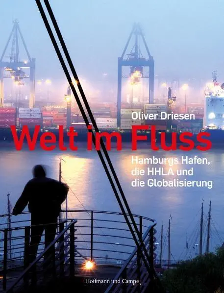 Cover: 9783455501391 | Welt im Fluss | Hamburgs Hafen, die HHLA und die Globalisierung | Buch