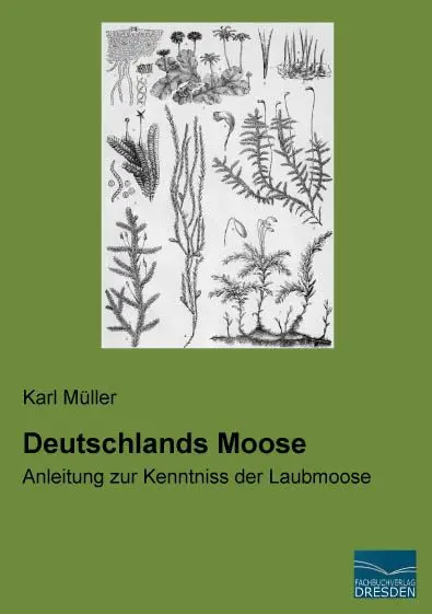 Cover: 9783956921391 | Deutschlands Moose | Anleitung zur Kenntniss der Laubmoose | Müller