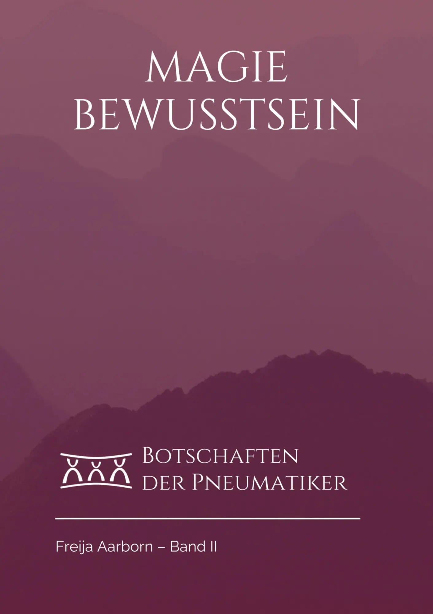 Cover: 9783347751491 | Das Magie Bewusstsein | Botschaften der Pneumatiker | Freija Aarborn