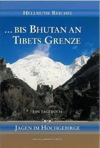 Cover: 9783708401591 | Bis Bhutan an Tibets Grenze | Jagen im Hochgebirge | Hellmuth Reichel