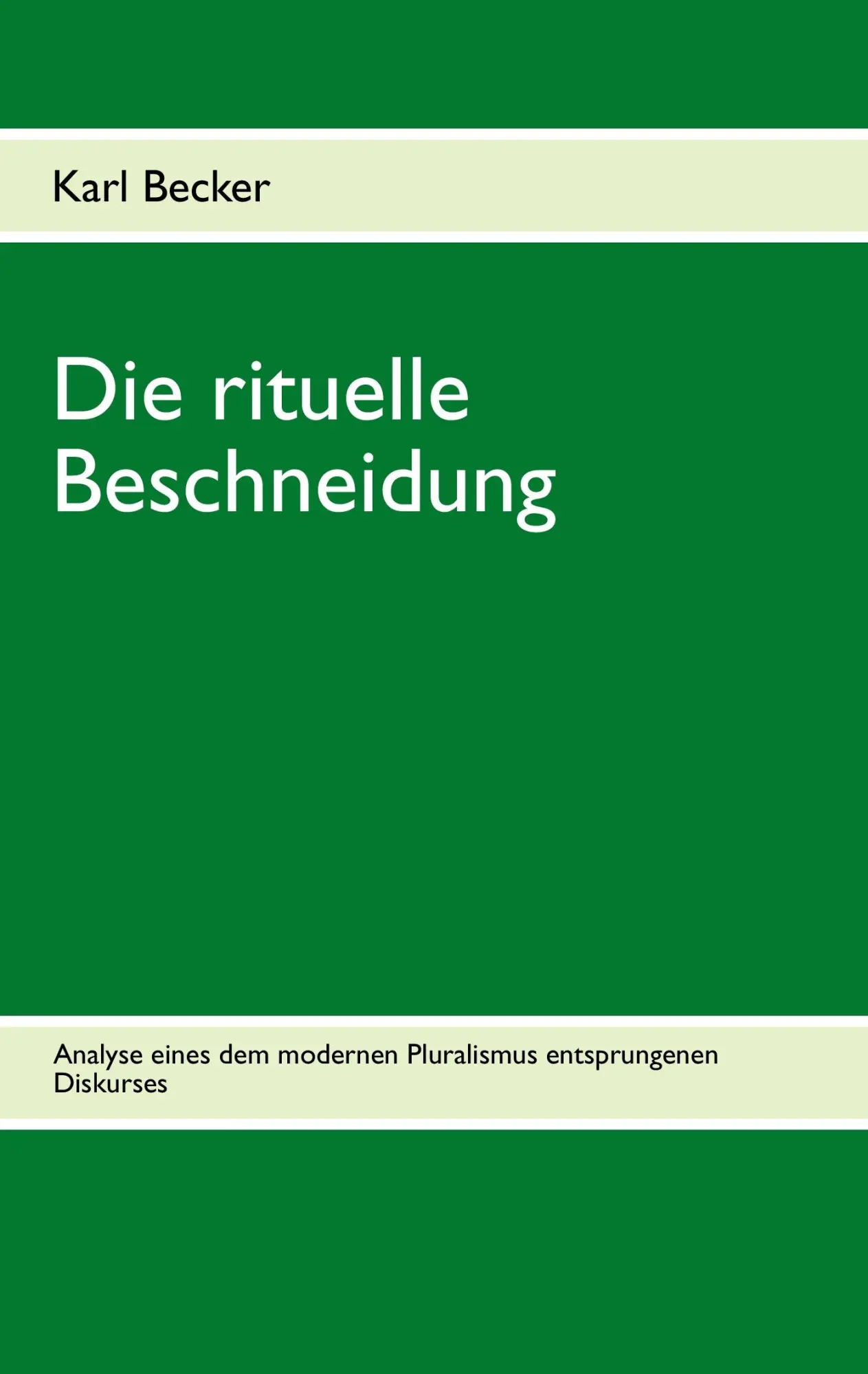Cover: 9783732231591 | Die rituelle Beschneidung | Karl Becker | Taschenbuch | 160 S. | 2013
