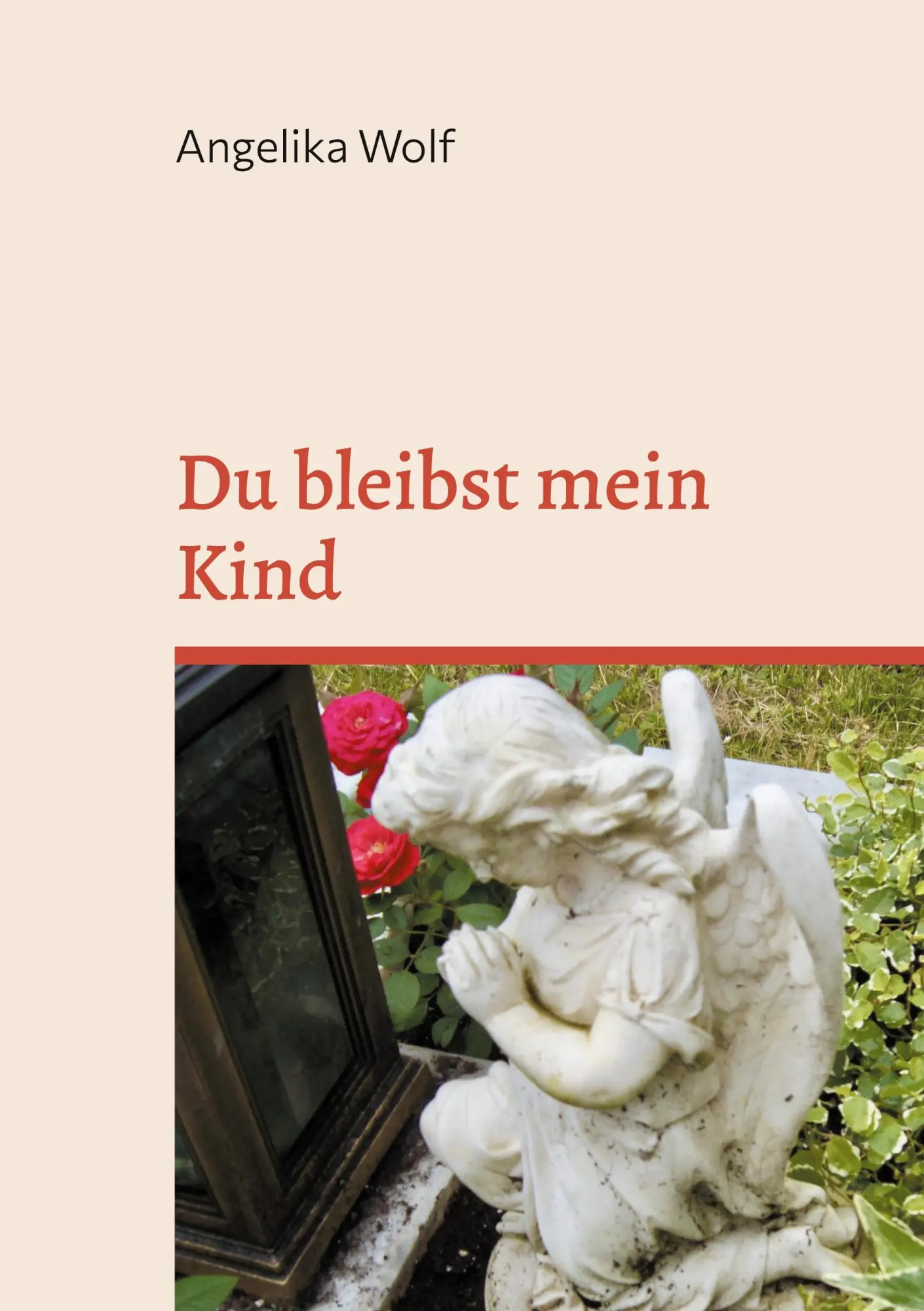 Cover: 9783819211591 | Du bleibst mein Kind | Trauergedichte für Eltern | Angelika Wolf