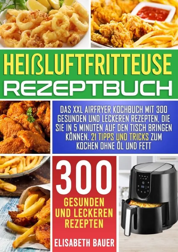 Cover: 9783758441691 | Heißluftfritteuse Rezeptbuch | Elisabeth Bauer | Taschenbuch | Deutsch