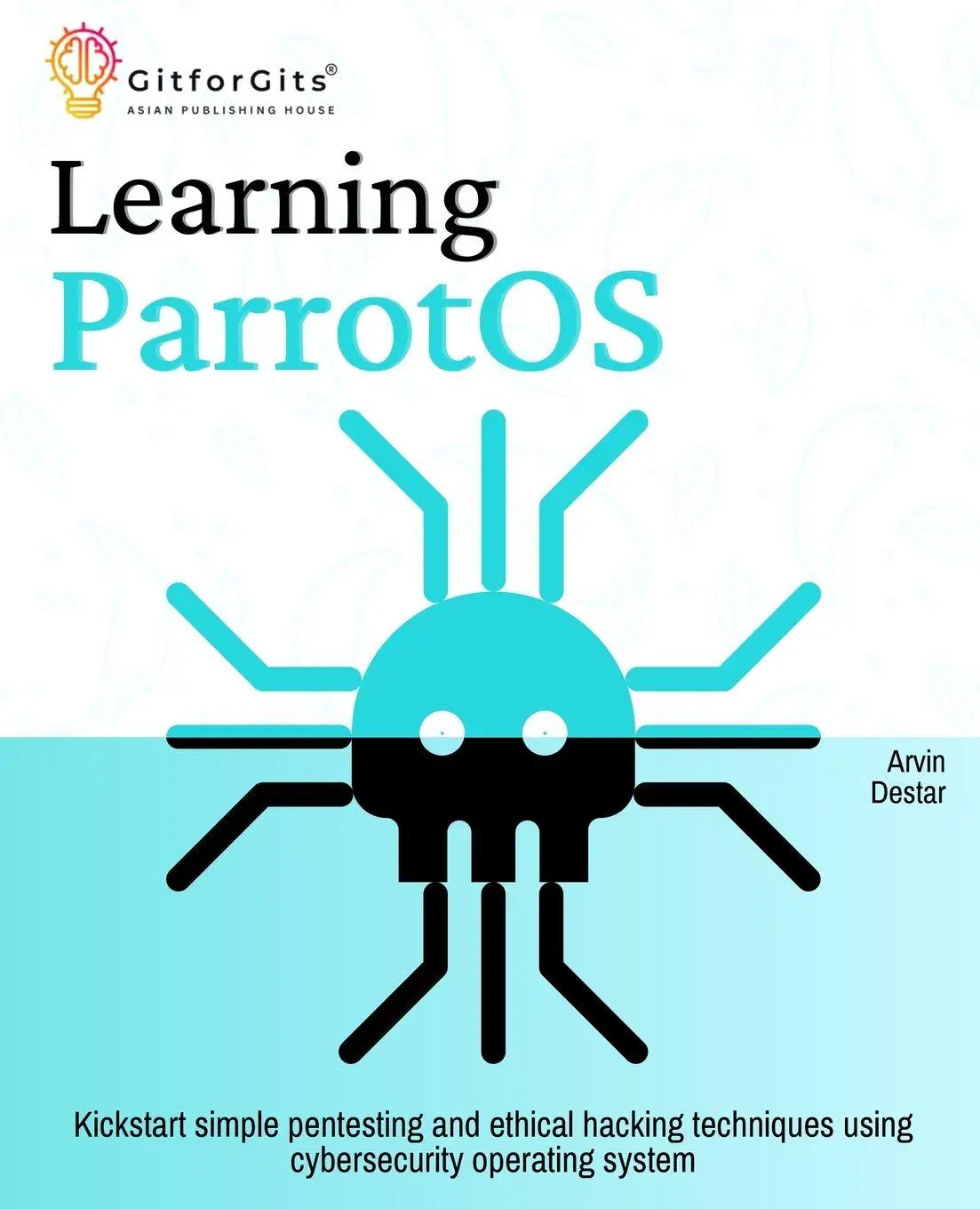 Cover: 9788198431691 | Learning ParrotOS | Arvin Destar | Taschenbuch | Englisch | 2024 Cover: 9788198431691 | Learning ParrotOS | Arvin Destar | Taschenbuch | Englisch | 2024