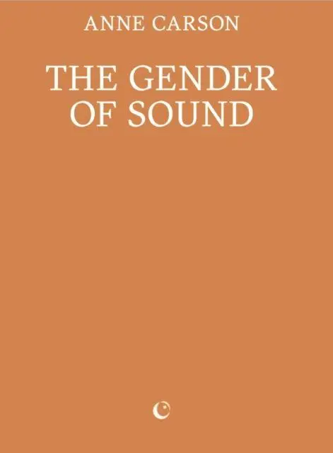 Cover: 9781739371791 | The Gender of Sound | Anne Carson | Taschenbuch | Englisch | 2025