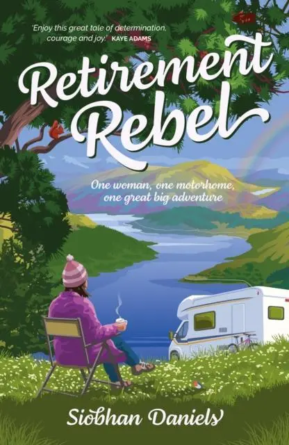 Cover: 9781839811791 | Retirement Rebel | One woman, one motorhome, one great big adventure