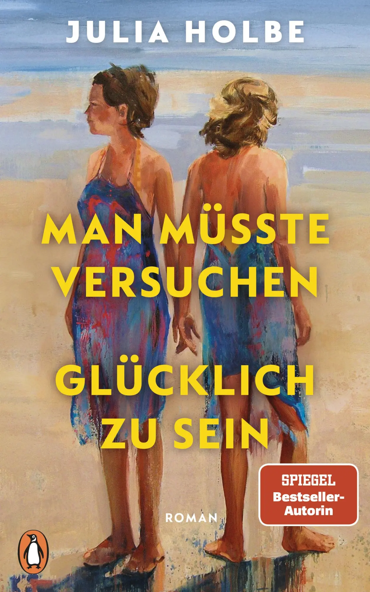 Cover: 9783328601791 | Man müsste versuchen, glücklich zu sein | Roman | Julia Holbe | Buch