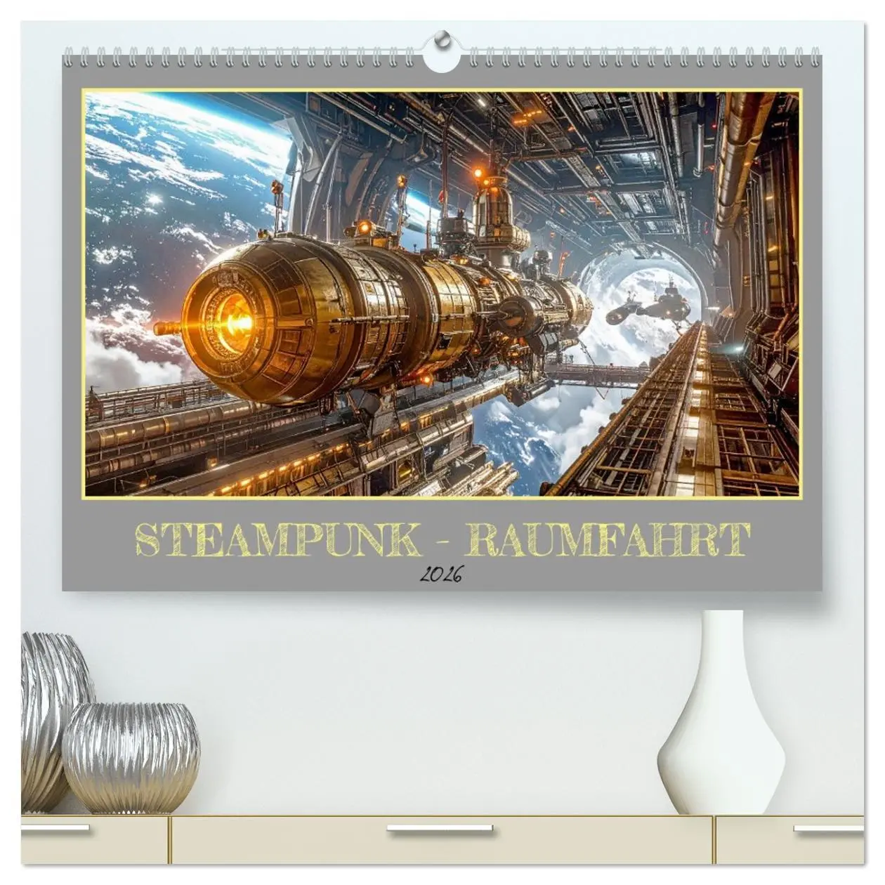Cover: 9783516631791 | Steampunk-Raumfahrt (hochwertiger Premium Wandkalender 2026 DIN A2...