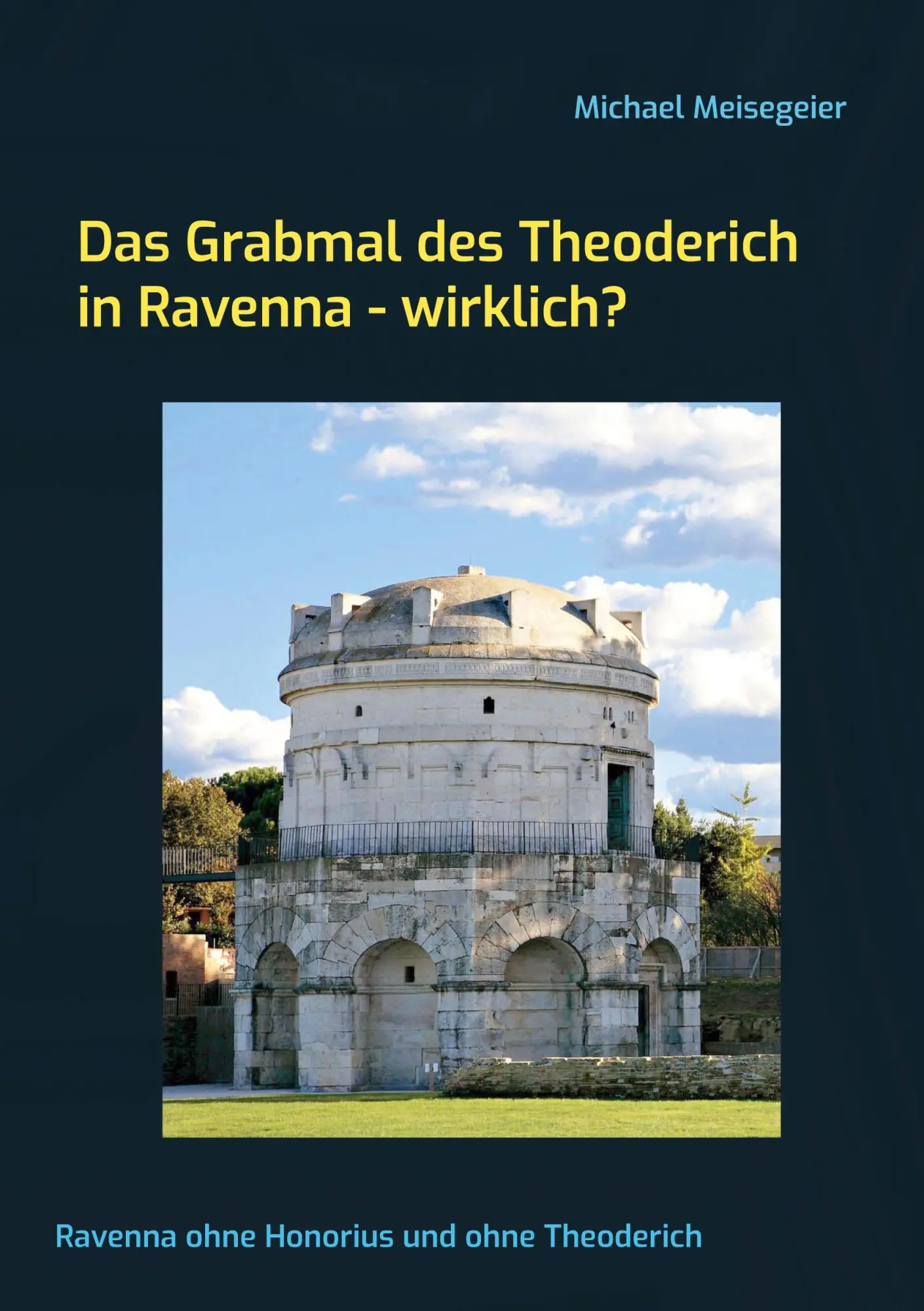 Cover: 9783757821791 | Das Grabmal des Theoderich in Ravenna - wirklich? | Michael Meisegeier