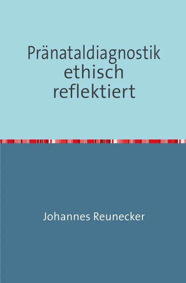Cover: 9783844251791 | Pränataldiagnostik ethisch reflektiert | Johannes Reunecker | Buch
