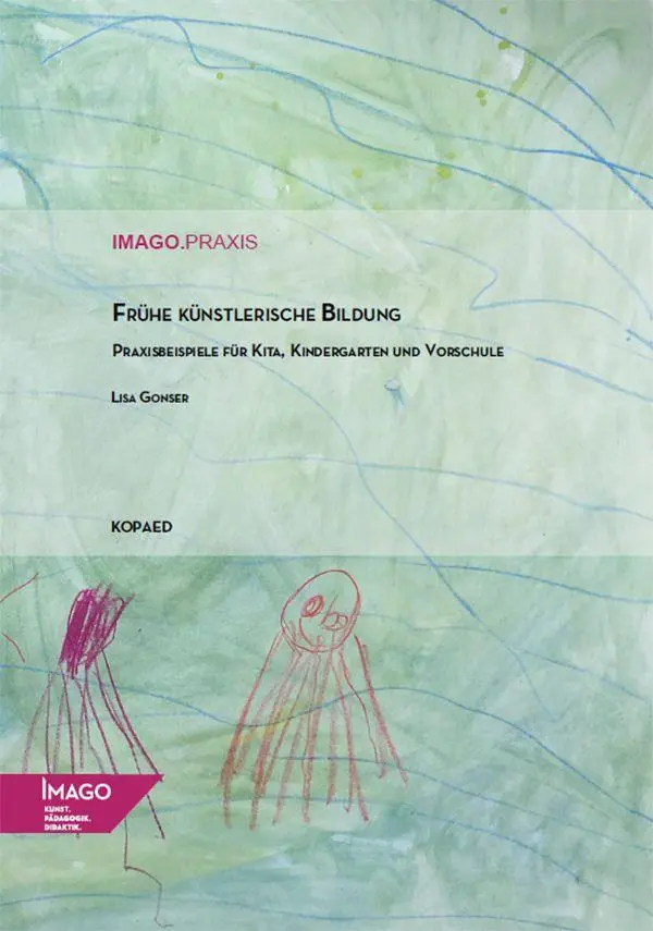 Cover: 9783968481791 | Frühe künstlerische Bildung | Lisa Gonser | Taschenbuch | IMAGO.Praxis
