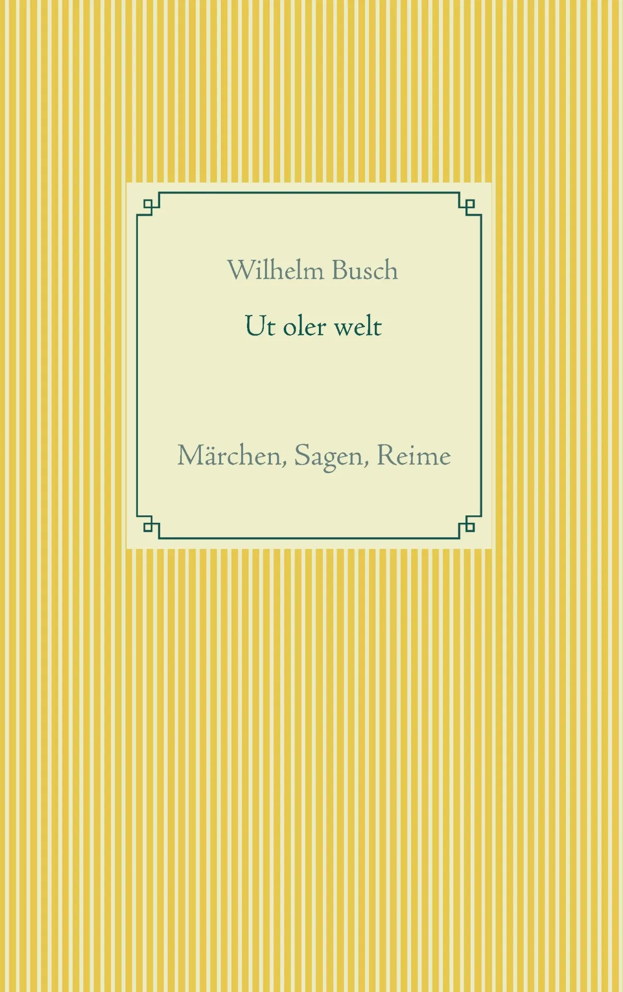 Cover: 9783738621891 | Ut oler welt | Märchen, Sagen, Reime | Wilhelm Busch | Taschenbuch