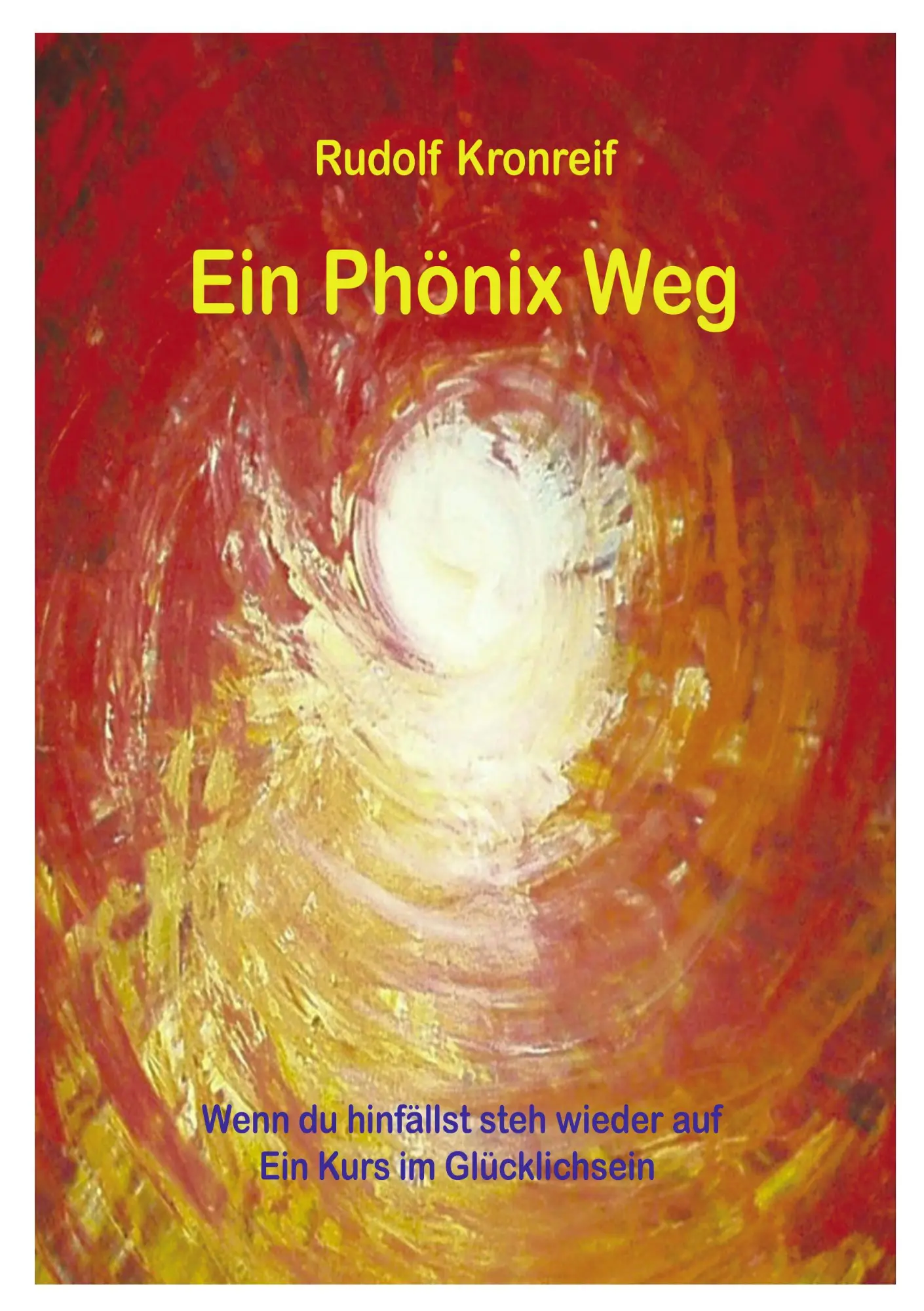 Cover: 9783833421891 | Ein Phönix Weg | Rudolf Kronreif | Taschenbuch | 240 S. | Deutsch
