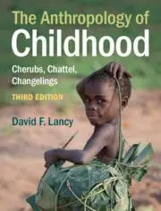 Cover: 9781108931991 | The Anthropology of Childhood | Cherubs, Chattel, Changelings | Lancy