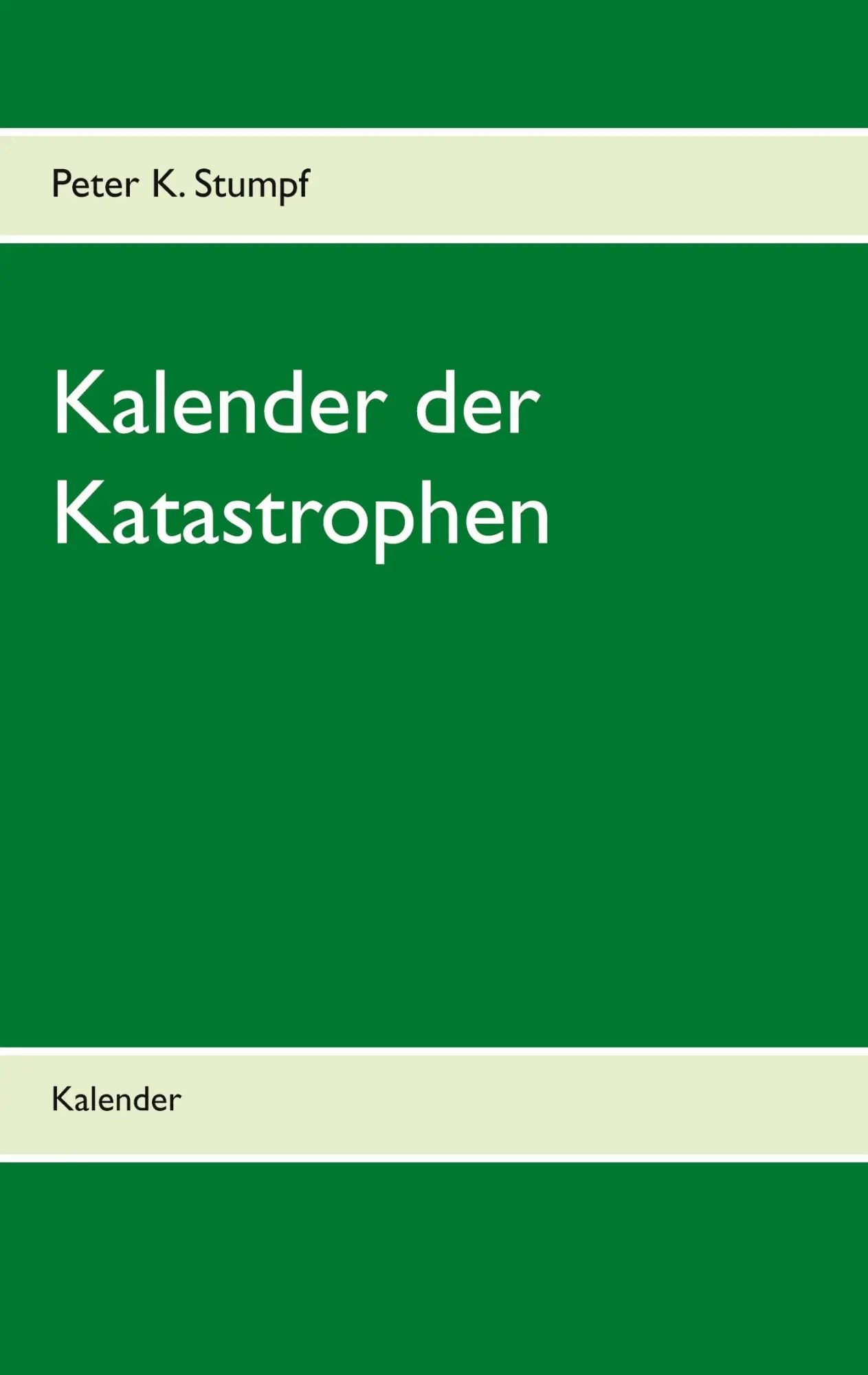 Cover: 9783753461991 | Kalender der Katastrophen | Kalender | Peter K. Stumpf | Taschenbuch