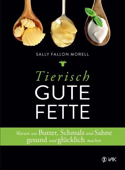 Cover: 9783867311991 | Tierisch gute Fette | Sally Fallon Morrell | Taschenbuch | 318 S.