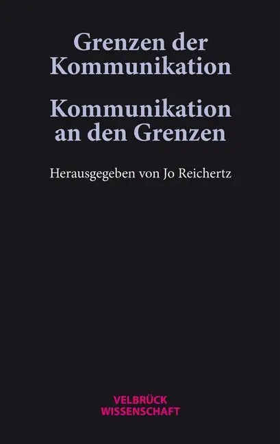 Cover: 9783958321991 | Grenzen der Kommunikation - Kommunikation an den Grenzen | Reichertz