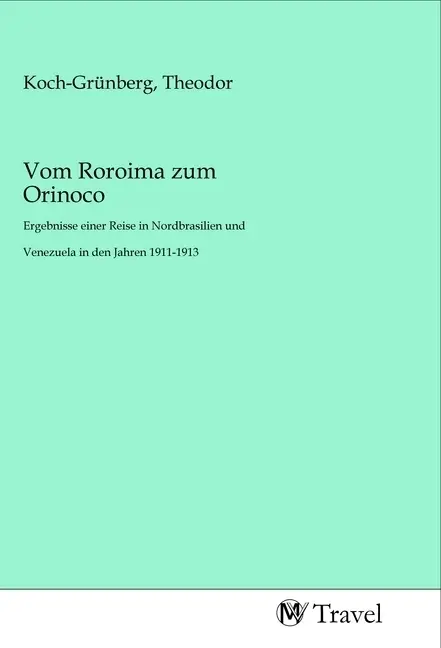 Cover: 9783968841991 | Vom Roroima zum Orinoco | Theodor Koch-Grünberg | Taschenbuch