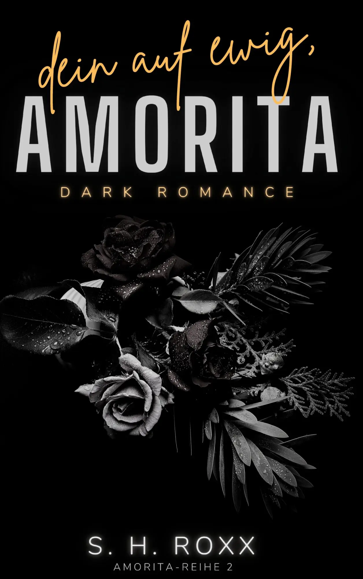 Cover: 9783758302091 | Dein Auf Ewig, Amorita | S. H. Roxx | Taschenbuch | 352 S. | Deutsch