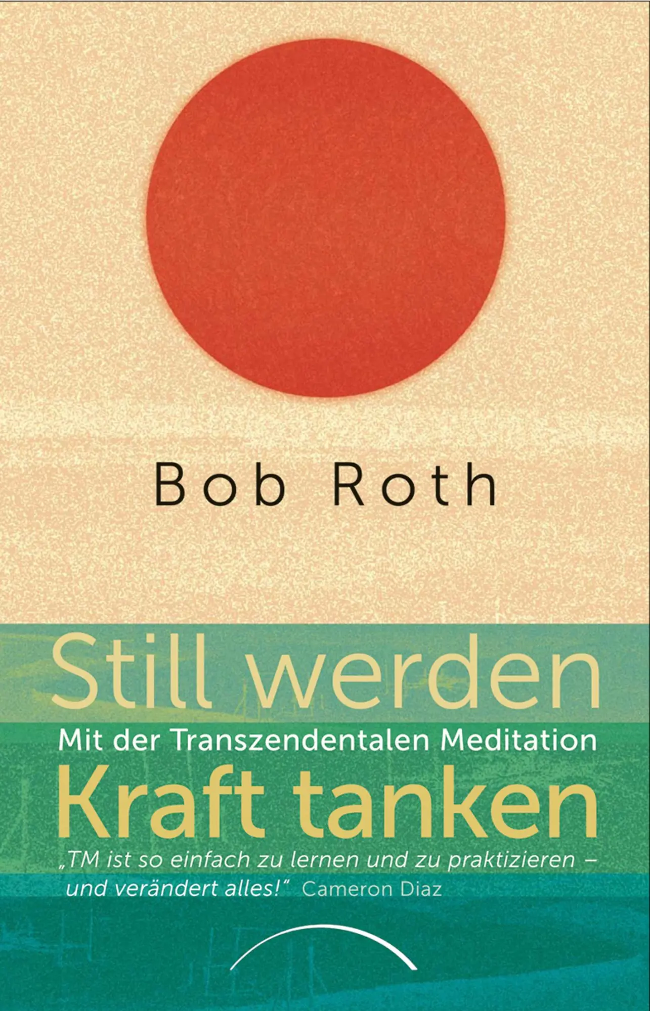 Cover: 9783958832091 | Still werden - Kraft tanken | Mit der Transzendentalen Meditation