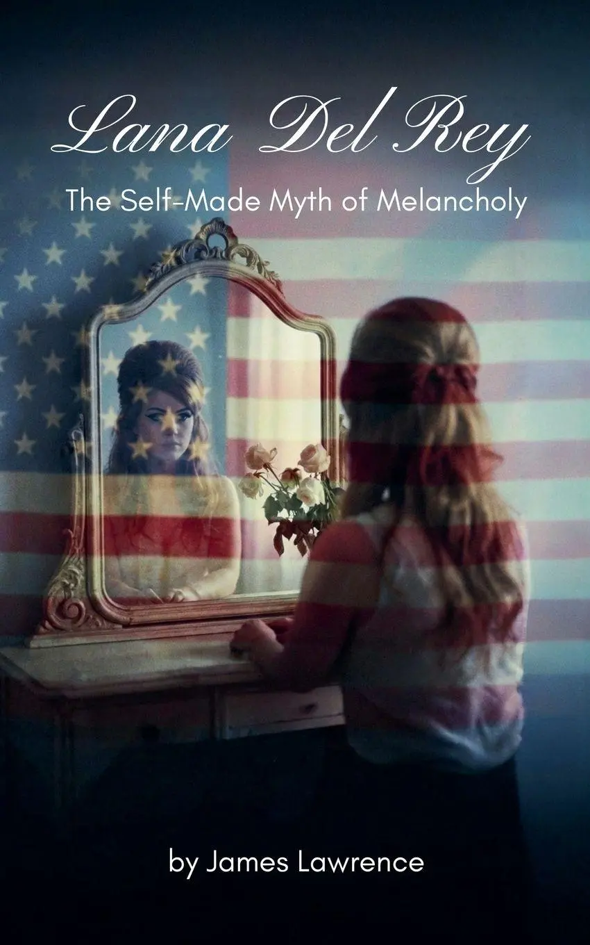 Cover: 9798233542091 | Lana Del Rey | The Self-Made Myth of Melancholy | James Lawrence