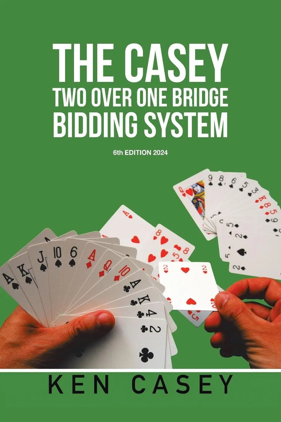 Cover: 9798369412091 | THE CASEY TWO OVER ONE BRIDGE BIDDING SYSTEM | 6th EDITION 2024 | Buch