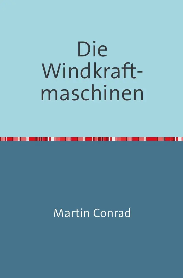 Cover: 9783746722191 | Die Windkraftmaschinen | Martin Conrad | Taschenbuch | 212 S. | 2018