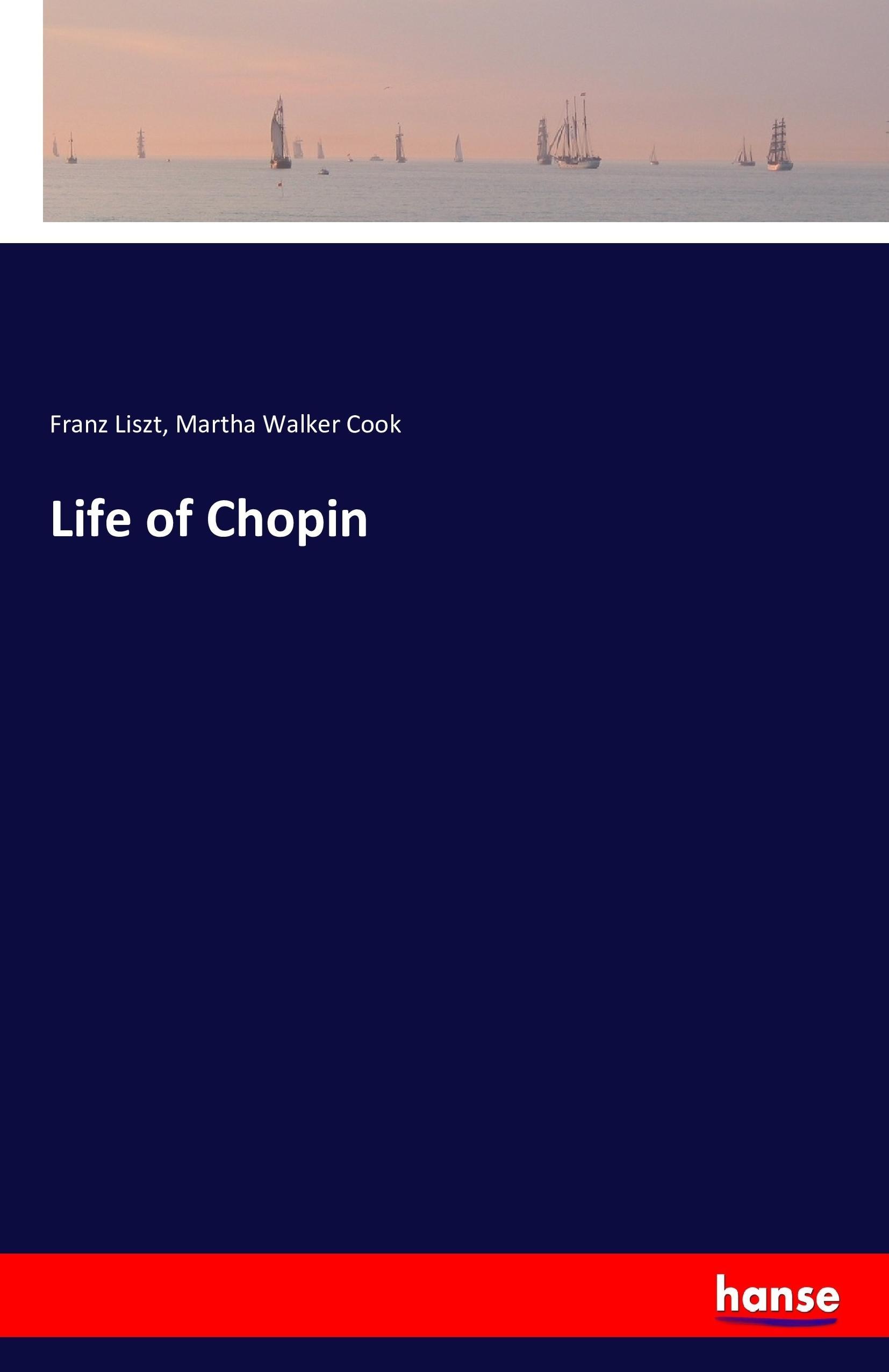 Life of Chopin | Franz Liszt (u. a.) | Taschenbuch | Paperback | 208 S. | Englisch | 2016 | hansebooks | EAN 9783742812391 - Liszt, Franz