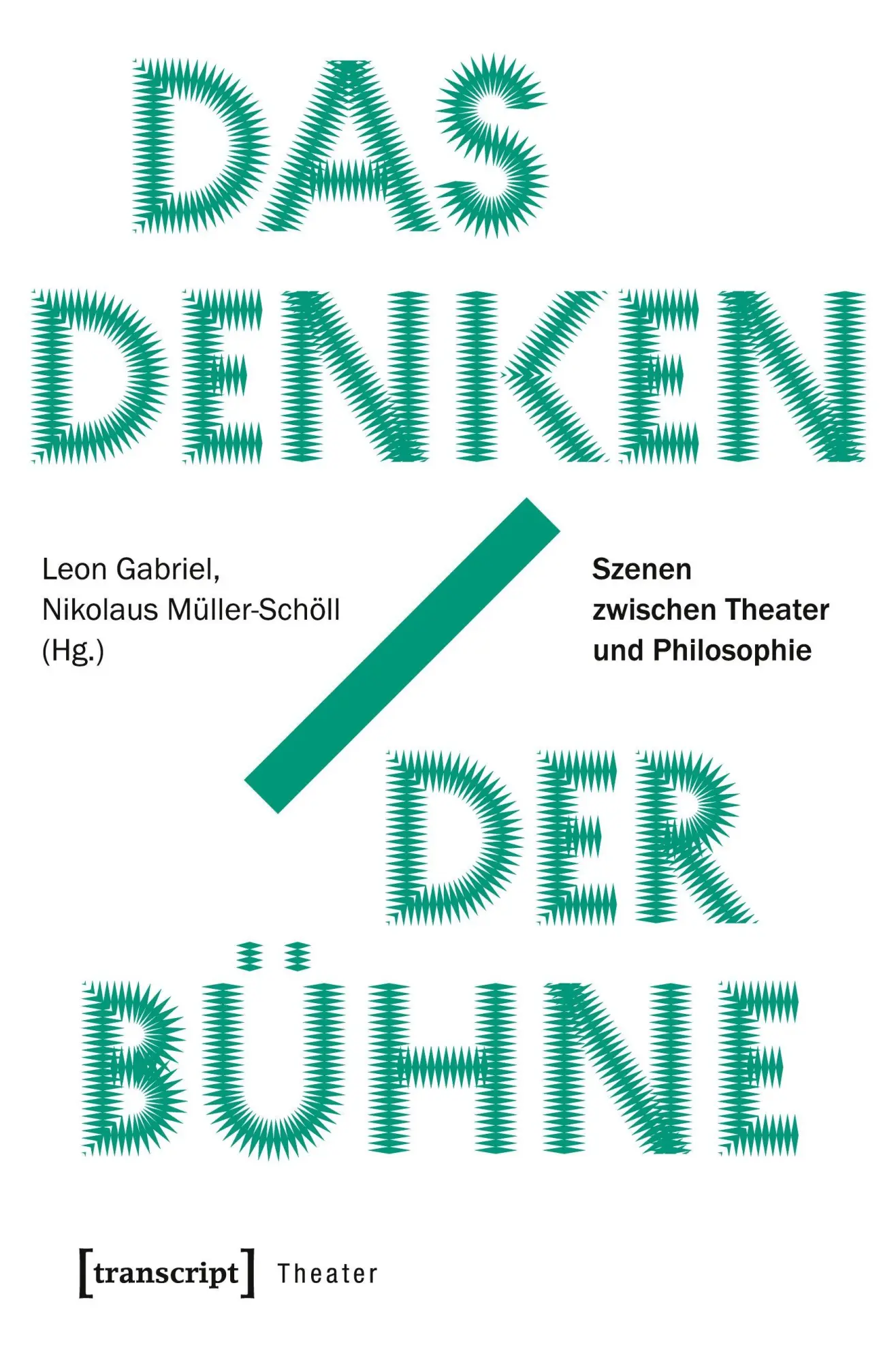 Cover: 9783837642391 | Das Denken der Bühne | Leon Gabriel | Taschenbuch | 278 S. | Deutsch