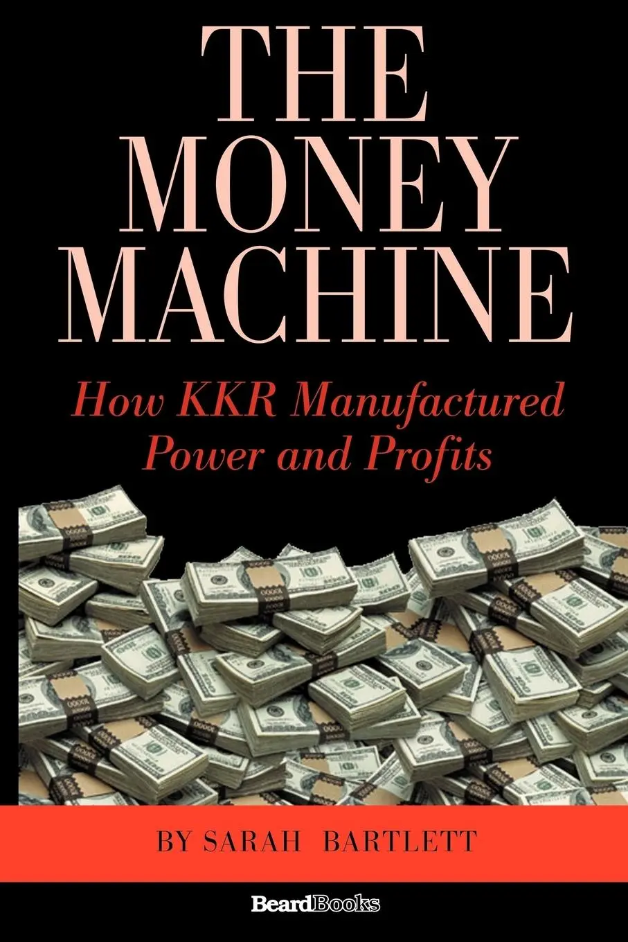 Cover: 9781587982491 | The Money Machine: How KKR Manufactured Power and Profits | Bartlett